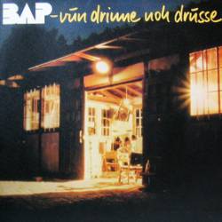 BAP : Vun Drinne Noh Drusse